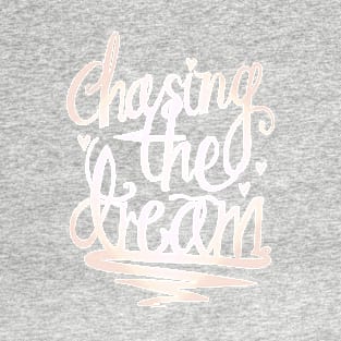 Chasing The Dream T-Shirt